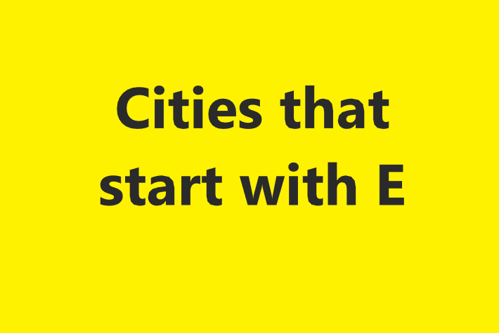 Cities that start with E
