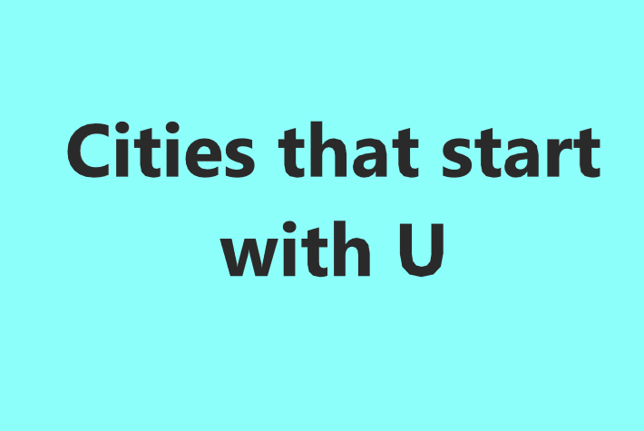 Cities that start with U