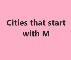 Cities that start with M