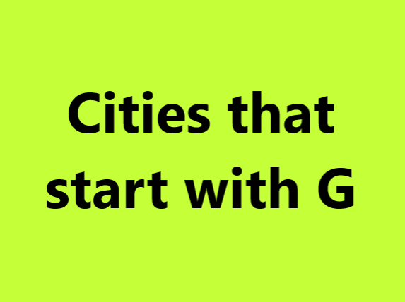 Cities that start with G