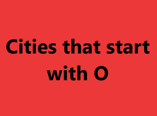 Cities that start with O