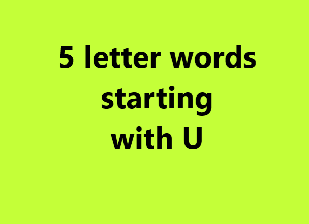 5 letter words starting with u