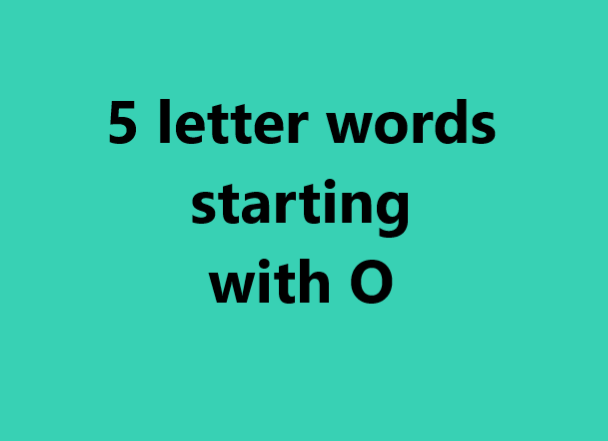 5 letter words starting with o