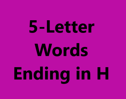 5 letter words ending in h