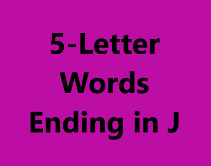5 letter words ending in j