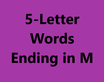 5 letter words ending in m